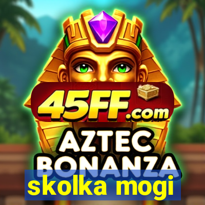 skolka mogi